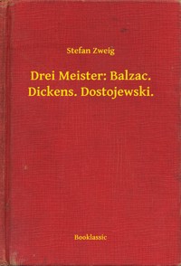 Drei Meister: Balzac. Dickens. Dostojewski. - Zweig Stefan - E-Book