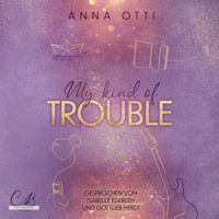 My kind of Trouble - Anna Otti - Hörbuch