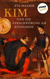 Kim und die Verschwörung am Königshof - Band 1 - Eva Maaser - E-Book