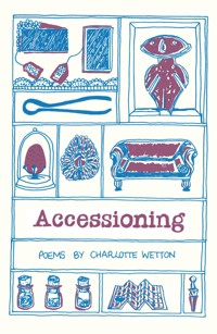 Accessioning - Charlotte Wetton - E-Book