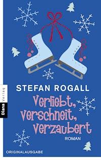 Verliebt, verschneit, verzaubert - Stefan Rogall - E-Book