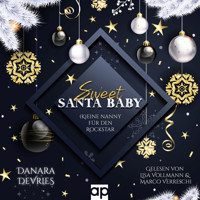 Sweet Santa Baby - (K)eine Nanny für den Rockstar - Danara DeVries - Hörbuch