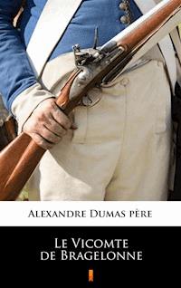 Le Vicomte de Bragelonne - Alexandre Dumas père - E-Book