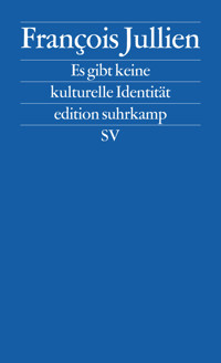 Es gibt keine kulturelle Identität - François Jullien - E-Book