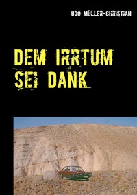 Dem Irrtum sei Dank - Udo Müller-Christian - E-Book