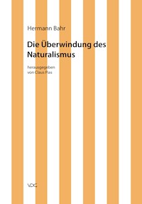 Hermann Bahr / Die Überwindung des Naturalismus - Hermann Bahr - E-Book