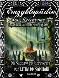 Enzyklopädie des Hexentums - Die Sabbate im Jahreskreis – von LITHA bis SAMHAIN - Band 25 - Frater Lysir - E-Book