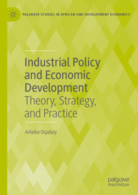 Industrial Policy and Economic Development - Arkebe Oqubay - E-Book