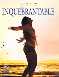 Inquebrantable - Sabine Inge Kuhn Ardt - E-Book