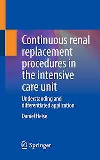 Continuous renal replacement procedures in the intensive care unit - Daniel Heise - E-Book