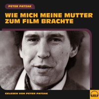 Wie mich meine Mutter zum Film brachte - Peter Patzak - Hörbuch