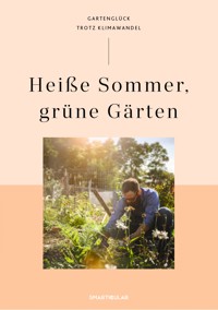 Heiße Sommer, grüne Gärten -  - E-Book