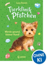 Tierklinik Pfötchen (Band 5) - Werde gesund, kleiner Hund! - Lucy Daniels - E-Book