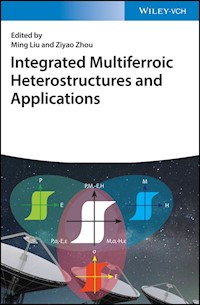 Integrated Multiferroic Heterostructures and Applications -  - E-Book