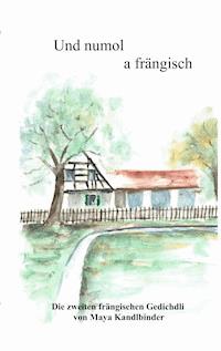 Und numol a frängisch - Maya Kandlbinder - E-Book