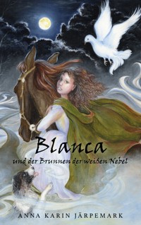 Blanca und der Brunnen der weißen Nebel - Anna Karin Järpemark - E-Book