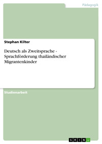 Deutsch als Zweitsprache - Sprachförderung thailändischer Migrantenkinder - Stephan Kilter - E-Book