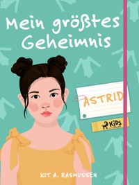 Mein größtes Geheimnis – Astrid - Kit A. Rasmussen - E-Book