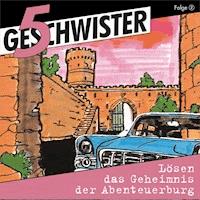 02: Lösen das Geheimnis der Abenteuerburg - 5 Geschwister - Hörbuch