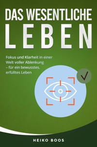 Das Wesentliche leben - Heiko Boos - E-Book