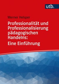Professionalität und Professionalisierung pädagogischen Handelns: Eine Einführung - Werner Helsper - E-Book