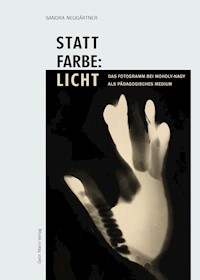 Statt Farbe: Licht - Sandra Neugärtner - E-Book