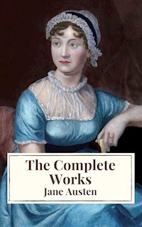 The Complete Works of Jane Austen: Sense and Sensibility, Pride and Prejudice, Mansfield Park, Emma, Northanger Abbey, Persuasion, Lady ... Sandition, and the Complete Juvenilia - Jane Austen. - E-Book