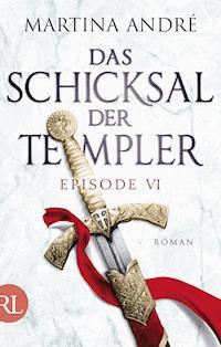 Das Schicksal der Templer - Episode VI - Martina André - E-Book
