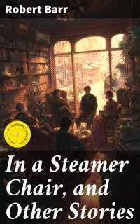 In a Steamer Chair, and Other Stories - Robert Barr - E-Book