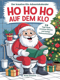 Ho Ho Ho auf dem Klo - Der kreative Klo-Adventskalender - Anne Dreams - E-Book