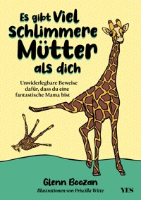 Es gibt viel schlimmere Mütter als dich - Glenn Boozan - E-Book