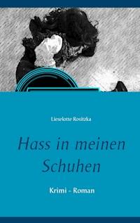 Hass in meinen Schuhen - Lieselotte Rositzka - E-Book