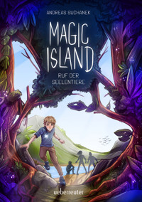 Magic Island - Ruf der Seelentiere (Magic Island, Bd. 1) - Andreas Suchanek - E-Book