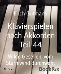 Klavierspielen nach Akkorden Teil 44 - Gutmann Erich - kostenlos E-Book