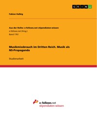 Musikmissbrauch im Dritten Reich. Musik als NS-Propaganda - Fabian Halbig - E-Book