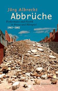 Abbrüche - Jörg Albrecht - E-Book