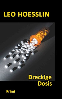 Dreckige Dosis - Leo Hoesslin - E-Book