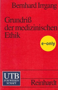 Grundriss der medizinischen Ethik - Bernhard Irrgang - E-Book