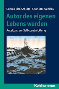 Autor des eigenen Lebens werden - Gudula Ritz-Schulte - E-Book