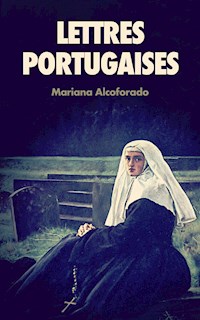 Lettres Portugaises - Mariana Alcoforado - E-Book