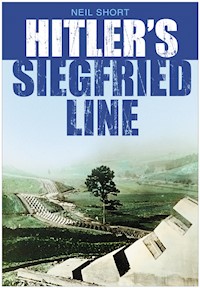 Hitler's Siegfried Line - Neil Short - E-Book