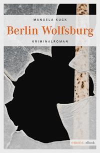 Berlin Wolfsburg - Manuela Kuck - E-Book