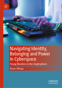 Navigating Identity, Belonging and Power in Cyberspace - Ihsan Yilmaz - E-Book