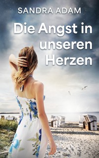 Die Angst in unseren Herzen - Sandra Adam - E-Book