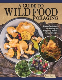 A Guide to Wild Food Foraging - David Squire - E-Book