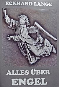 Alles über Engel - Eckhard Lange - E-Book