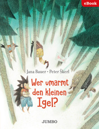 Wer umarmt den kleinen Igel? - Jana Bauer - E-Book