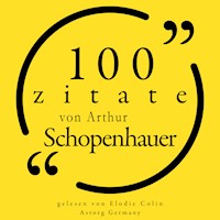 100 Zitate von Arthur Schopenhauer - Arthur Schopenhauer - Hörbuch
