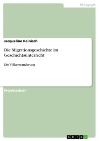 Die Migrationsgeschichte im Geschichtsunterricht - Jacqueline Reinisch - E-Book