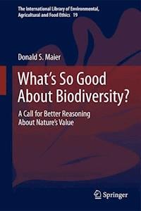 What's So Good About Biodiversity? - Donald S. Maier - E-Book